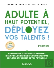 Adulte A Haut Potentiel, Deployez Vos Talents ! 2e Ed.
