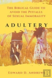 Adultery: The Biblical Guide To Avoid Th