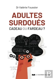 Adultes Surdoués, Cadeau Ou Fardeau ?