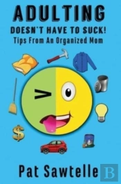 Adulting Doesn'T Have To Suck: Life Tips