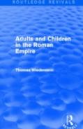 Adults And Children In The Roman Empire (Routledge Revivals)