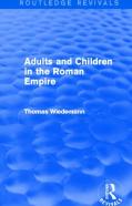 Adults And Children In The Roman Empire (Routledge Revivals)