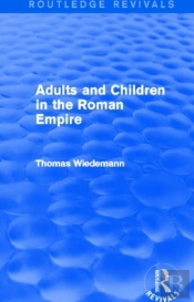 Adults And Children In The Roman Empire (Routledge Revivals)