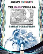 Adults Coloring The Magic World Of Fantasy Creatures