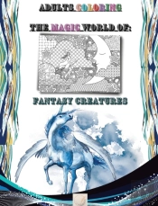 Adults Coloring The Magic World Of Fantasy Creatures