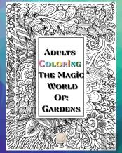 Adults Coloring The Magic World Of Gardens