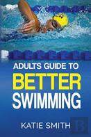 Adults Guide To Better Swimming