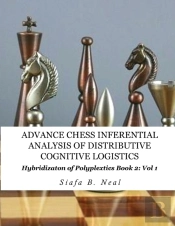 Advance Chess- Inferential Analysis Of Distributive Cognitive Logistics - Book 2 Vol. 1