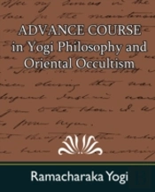 Advance Course In Yogi Philosophy And Oriental Occultism