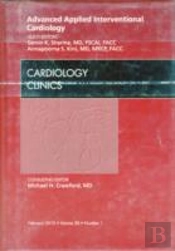 Advanced Applied Interventional Cardiology , An Issue Of Cardiology Clinics