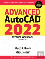 Advanced Autocad® 2022 Exercise Workbook
