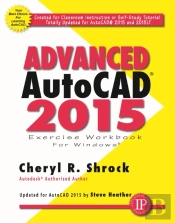 Advanced Autocadâ® 2015 Exercise Workbook