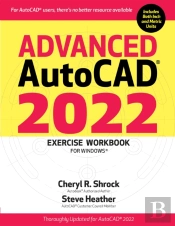 Advanced Autocadâ® 2022 Exercise Workbook