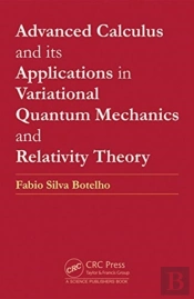 Advanced Calculus And Its Applications In Variational Quantum Mechanics And Relativity Theory