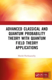 Advanced Classical And Quantum Probability Theory With Quantum Field Theory Applications