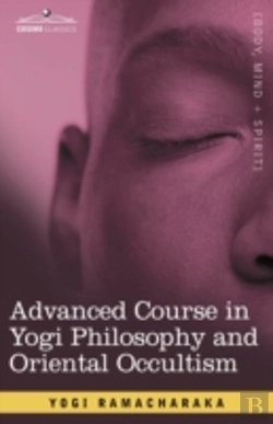 Bertrand.pt - Advanced Course In Yogi Philosophy And Oriental Occultism