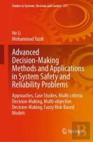 Advanced Decision-Making Methods And Applications In System Safety And Reliability Problems