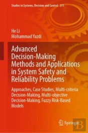 Advanced Decision-Making Methods And Applications In System Safety And Reliability Problems
