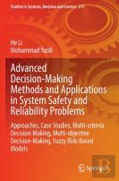Advanced Decision-Making Methods And Applications In System Safety And Reliability Problems