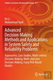 Advanced Decision-Making Methods And Applications In System Safety And Reliability Problems