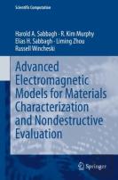 Advanced Electromagnetic Models For Materials Characterization And Nondestructive Evaluation