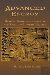 Advanced Energy Healing Theory And Technique For Reiki And Empathic Healers