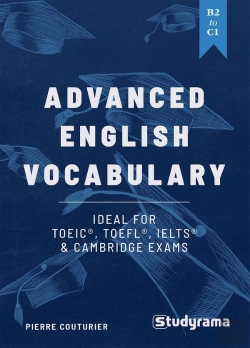 Bertrand.pt - Advanced English Vocabulary: An Ideal Tool To Train For The Toeic, Toefl, Ielts & Cambridge Exams : B2 To C1