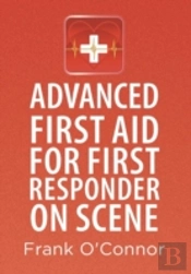 Advanced First Aid For First Responder On Scene