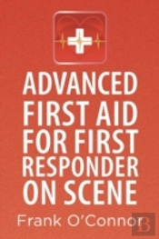 Advanced First Aid For First Responder On Scene