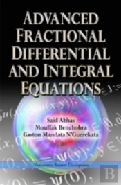 Advanced Fractional Differential & Integral Equations