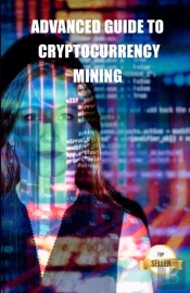 Advanced Guide To Cryptocurrency Mining
