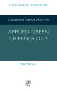 Advanced Introduction To Applied Green Criminology