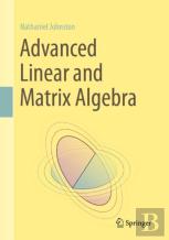 Advanced Linear And Matrix Algebra