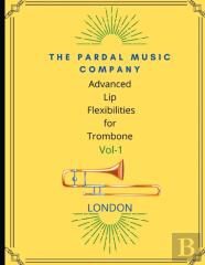 Advanced Lip Flexibilities  For  Trombone  Vol,1