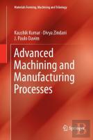 Advanced Machining And Manufacturing Processes