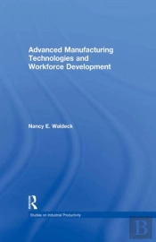 Advanced Manufacturing Technologies And Workforce Development