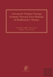 Advanced Nuclear Energy Systems Toward Zero Release Of Radioactive Wastes