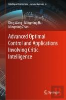 Advanced Optimal Control And Applications Involving Critic Intelligence