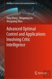 Advanced Optimal Control And Applications Involving Critic Intelligence