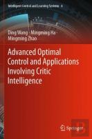 Advanced Optimal Control And Applications Involving Critic Intelligence