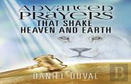 Advanced Prayers That Shake Heaven And Earth