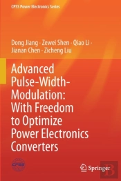 Advanced Pulse-Width-Modulation: With Freedom To Optimize Power Electronics Converters
