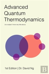 Advanced Quantum Thermodynamics (Is A Subject I Know Very Little About)