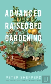 Advanced Raised Bed Gardening