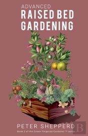 Advanced Raised Bed Gardening