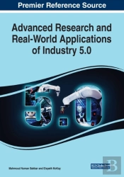 Advanced Research And Real-World Applications Of Industry 5.0