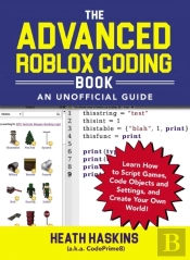 Advanced Roblox Coding Book: An Unofficial Guide