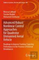Advanced Robust Nonlinear Control Approaches For Quadrotor Unmanned Aerial Vehicle