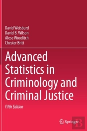Advanced Statistics In Criminology And Criminal Justice