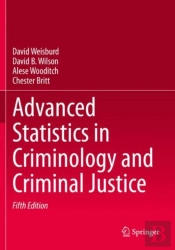 Advanced Statistics In Criminology And Criminal Justice